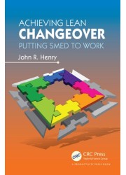 Achieving Lean Changeover : Putting SMED to Work